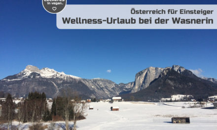 Wellness-Urlaub bei der Wasnerin – Österreich für Einsteiger